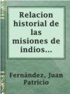 Cover image for Relacion historial de las misiones de indios chiquitos que en el Paraguay tienen los padres de la Compañía de Jesús
